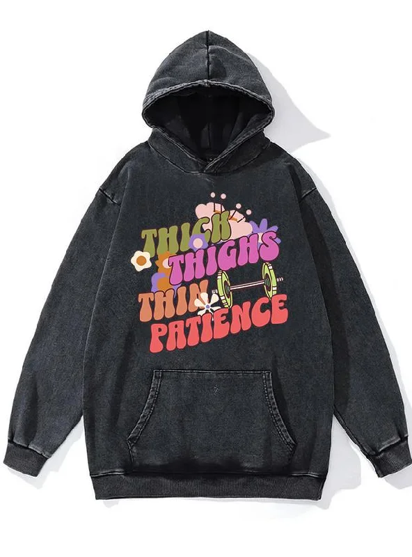 thick thighs thin patience WASHED GYM HOODIE